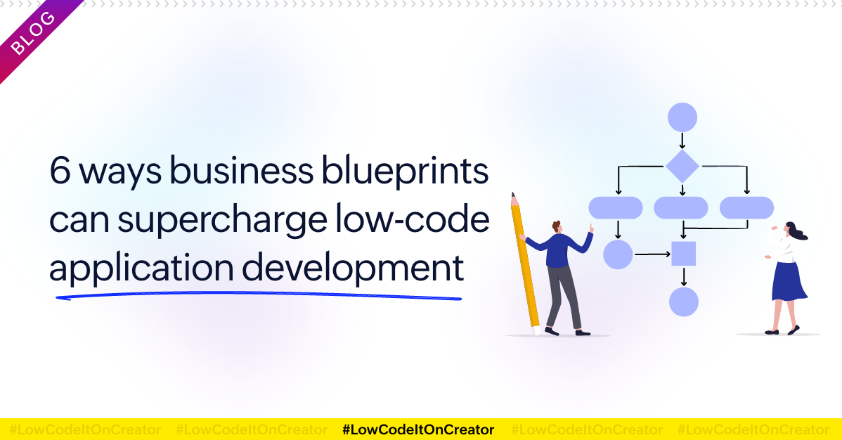 6 ways business blueprints can supercharge low-code application development