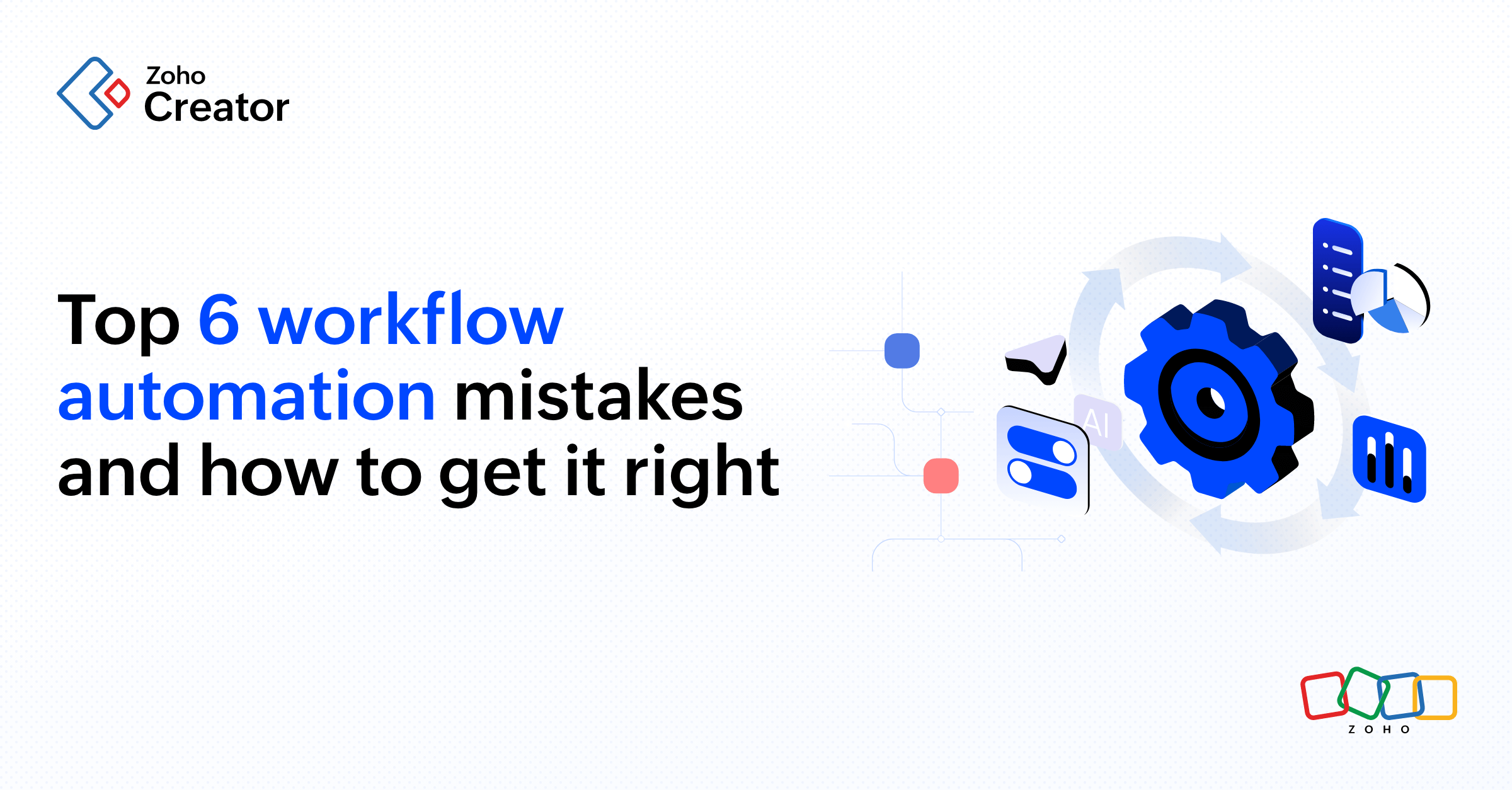 Top 6 workflow automation mistakes and how to get it right