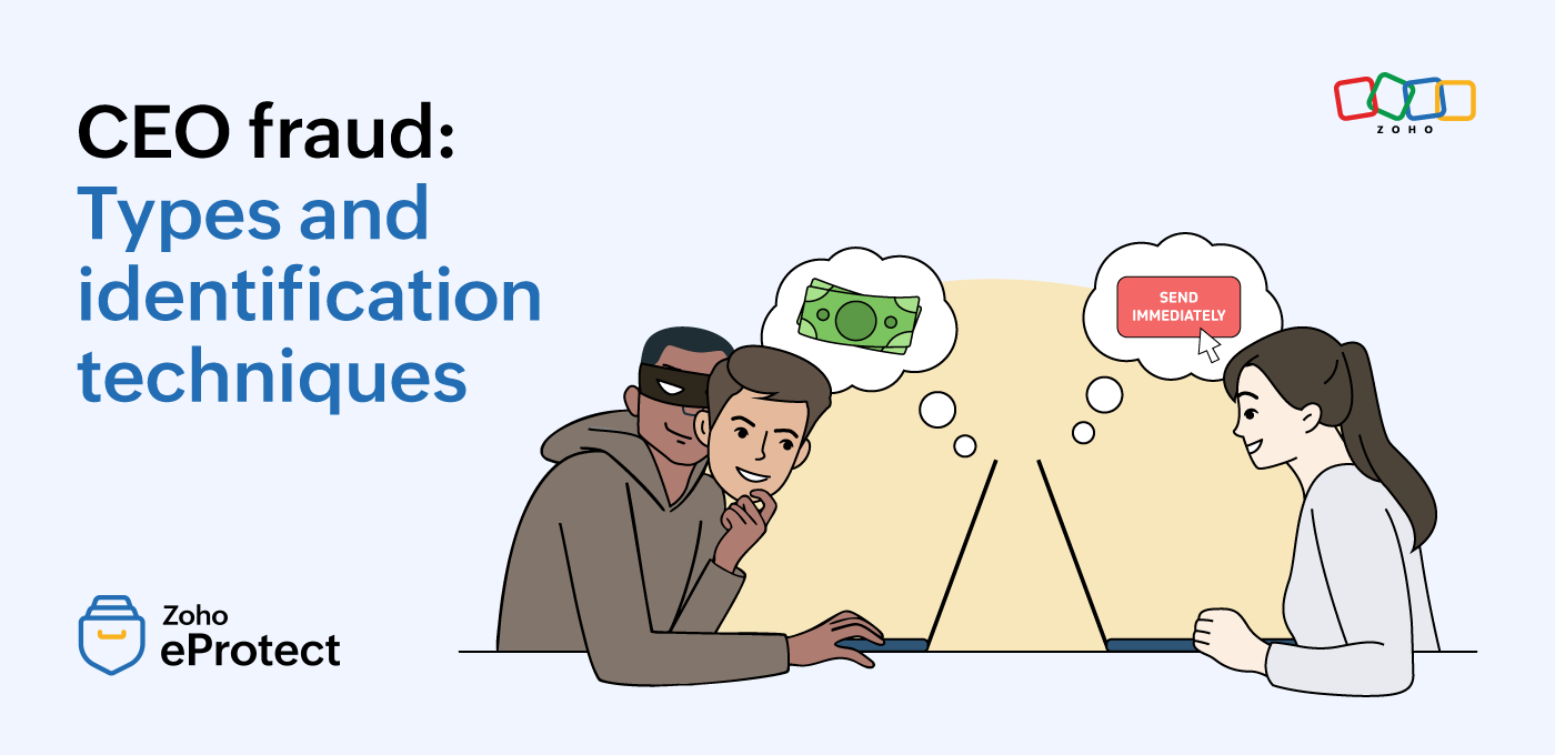 CEO Fraud Types And Identification Techniques Zoho EProtect