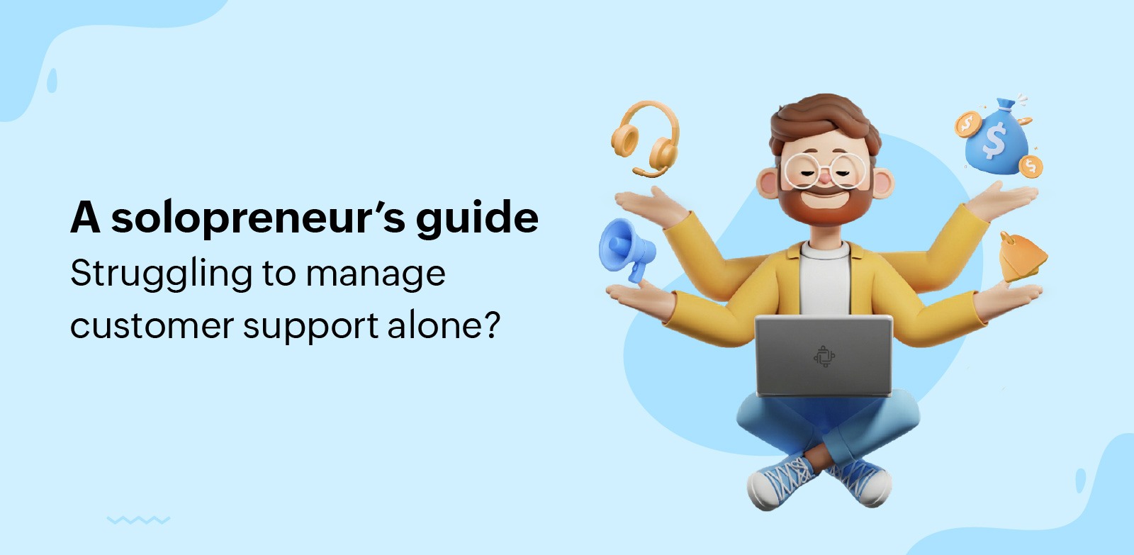 Struggling to manage customer support alone? A solopreneur’s guide