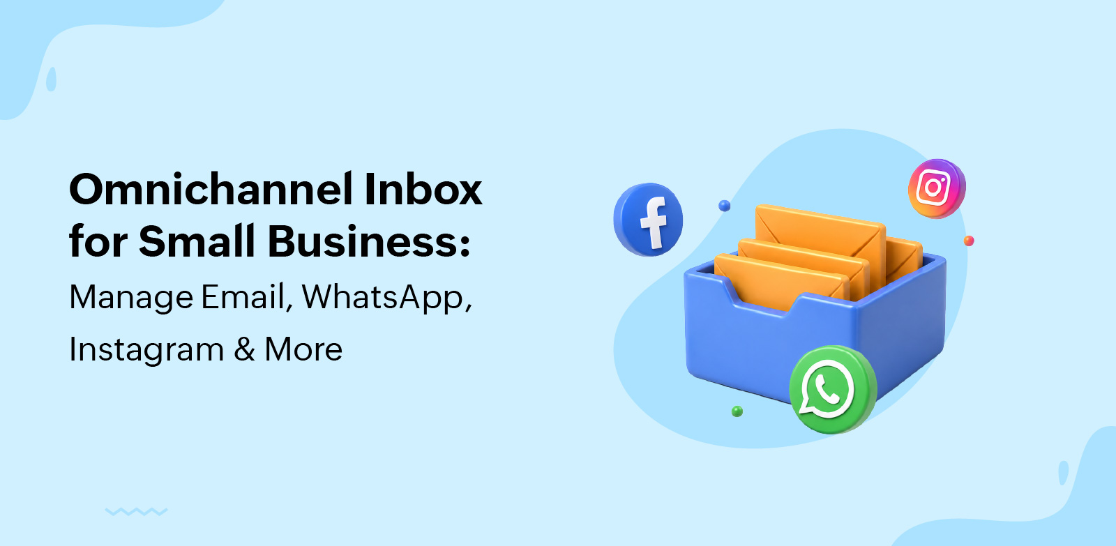 Omnichannel Inbox for Small Business: Manage Email, WhatsApp, Instagram, and More