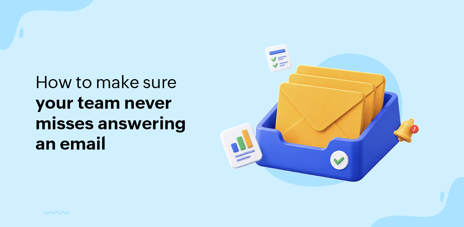 How to make sure your team never misses answering an email